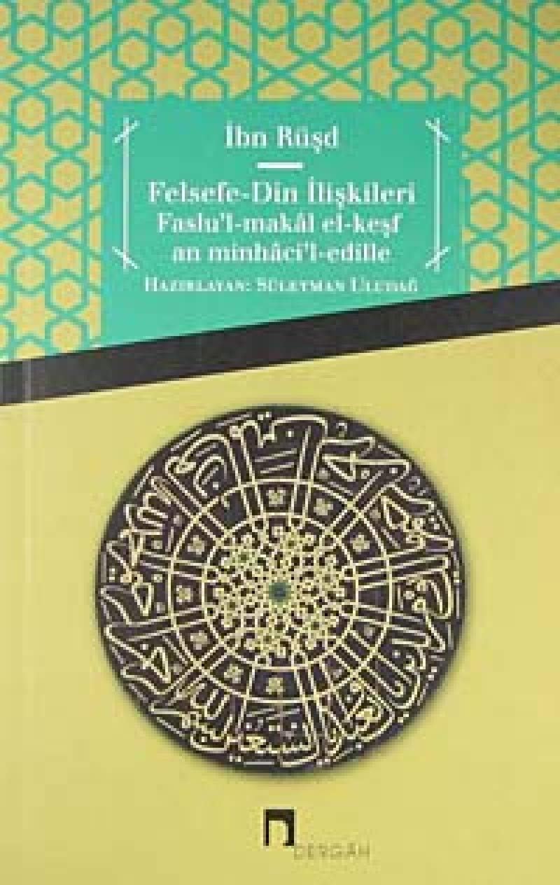 Felsefe-Din İlişkileri: Faslu'l-Makal el-Keşf an Minhaci'l-edille