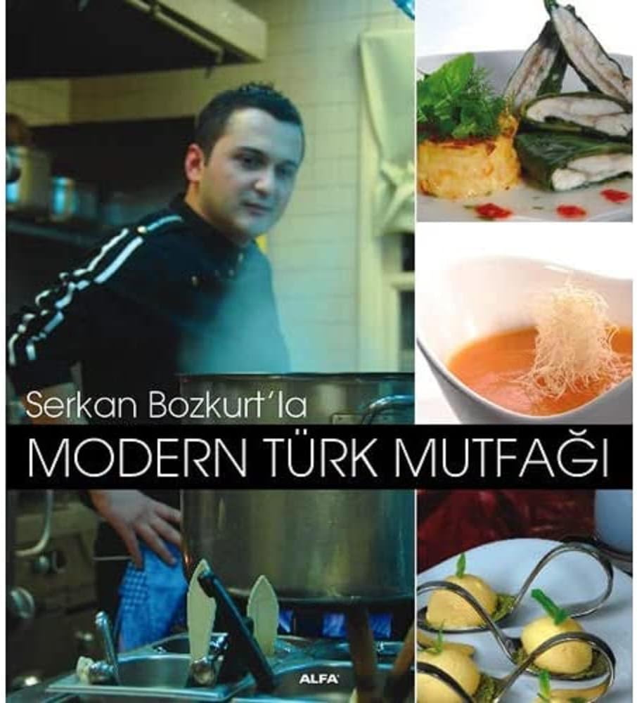 Modern Türk Mutfağı (Ciltli): Serkan Bozkurt'la : Serkan Bozkurt'la