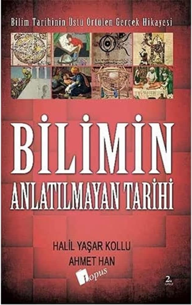 Bilimin Anlatılmayan Tarihi: Bilim Tarihinin Üstü Örtülen Gerçek Hikayesi