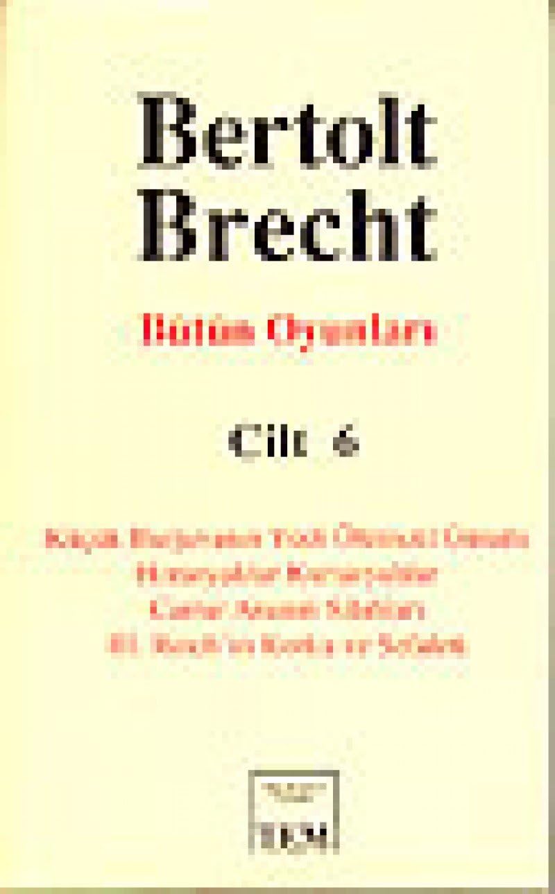 Bütün Oyunları Cilt 6 Küçük Burjuvanın Yedi Ölümcül Günahı Horasyalılar Kuriasyalılar Carrar An