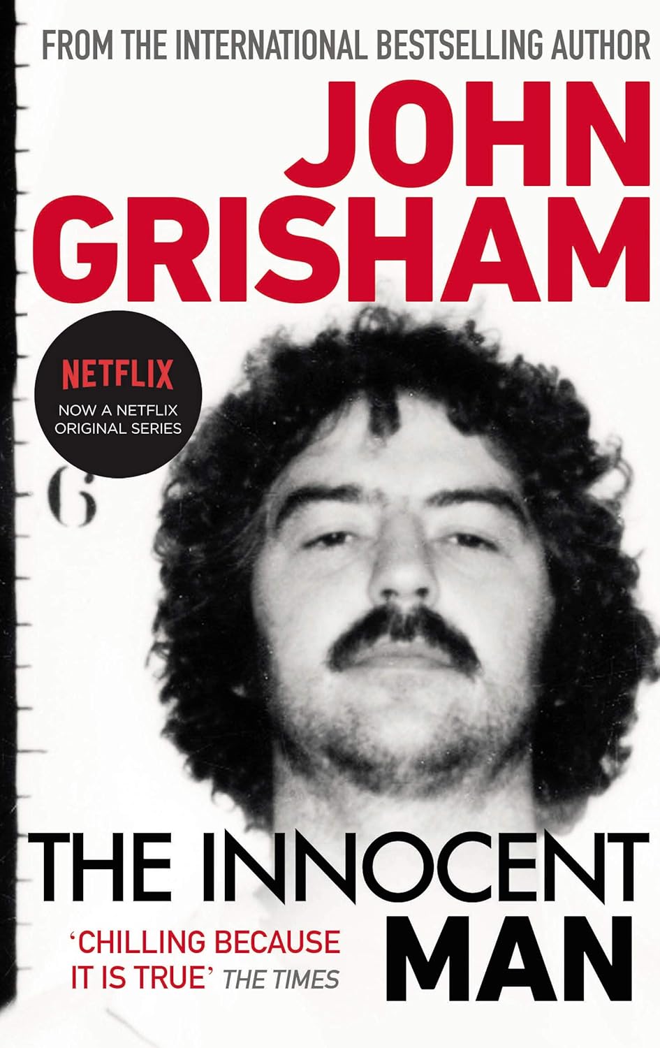 The Innocent Man: The true crime thriller behind the hit Netflix series: A gripping crime thriller from the Sunday Times bestselling author of mystery and suspense