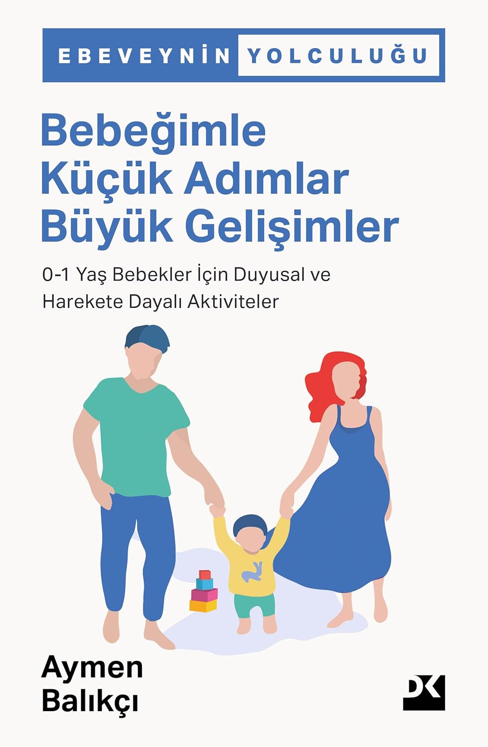 BEBEĞİMLE KÜÇÜK ADIMLAR BÜYÜK GELİŞİMLER