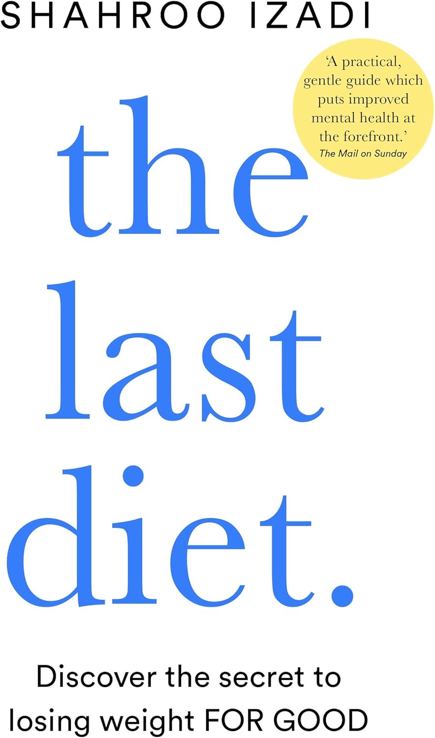 The Last Diet: Discover the Secret to Losing Weight – For Good
