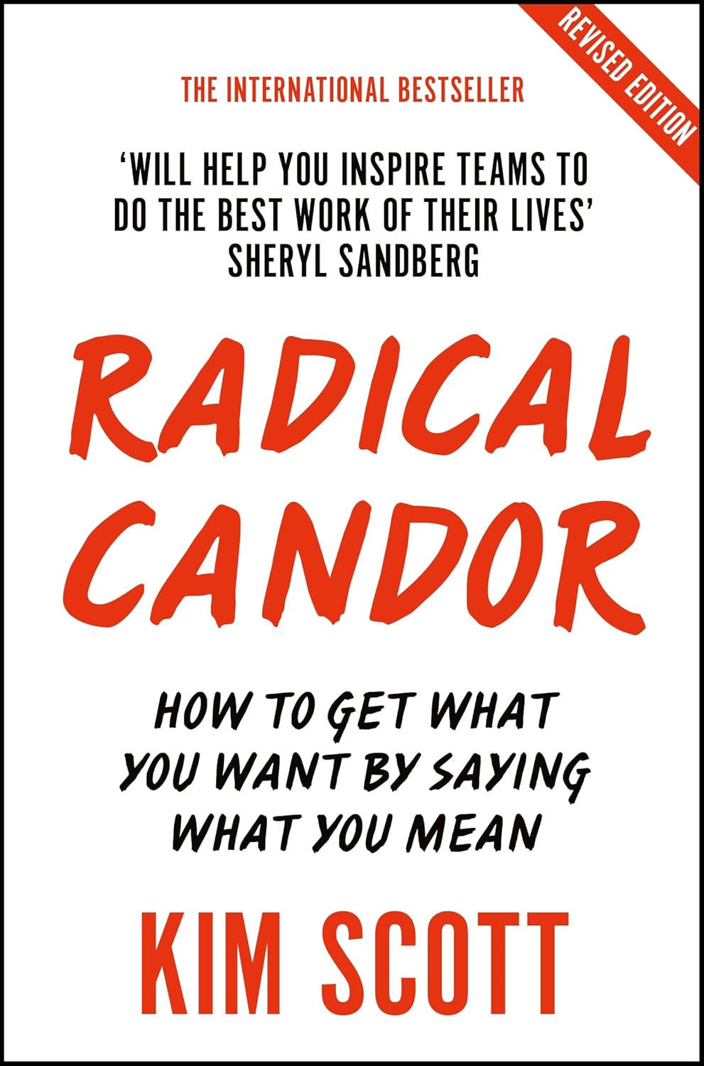 Radical Candor: Fully Revised and Updated Edition: How to Get What You Want by Saying What You Mean