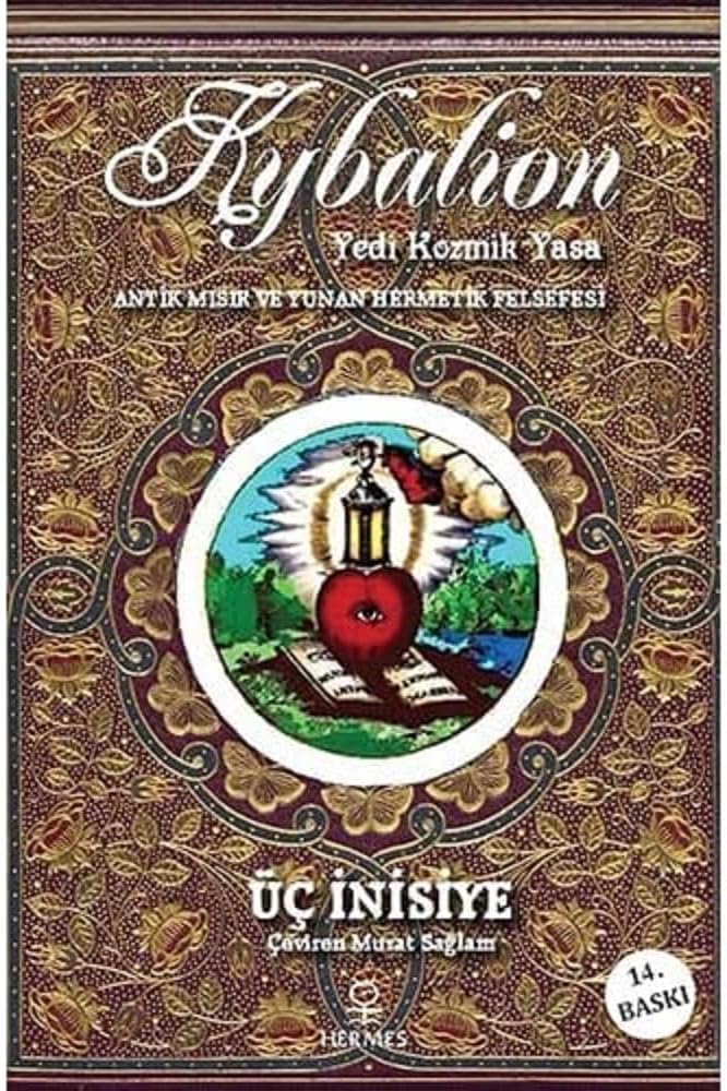 Kybalion: Yedi Kozmik Yasa: Antik Mısır ve Yunan Hermetik Felsefesi