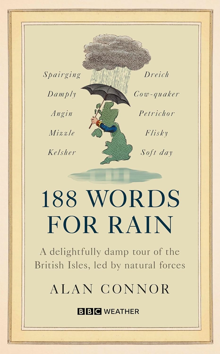 188 Words for Rain: A Delightfully Damp Tour of the British Isles, Led by Natural Forces (an Official BBC Weather Book)