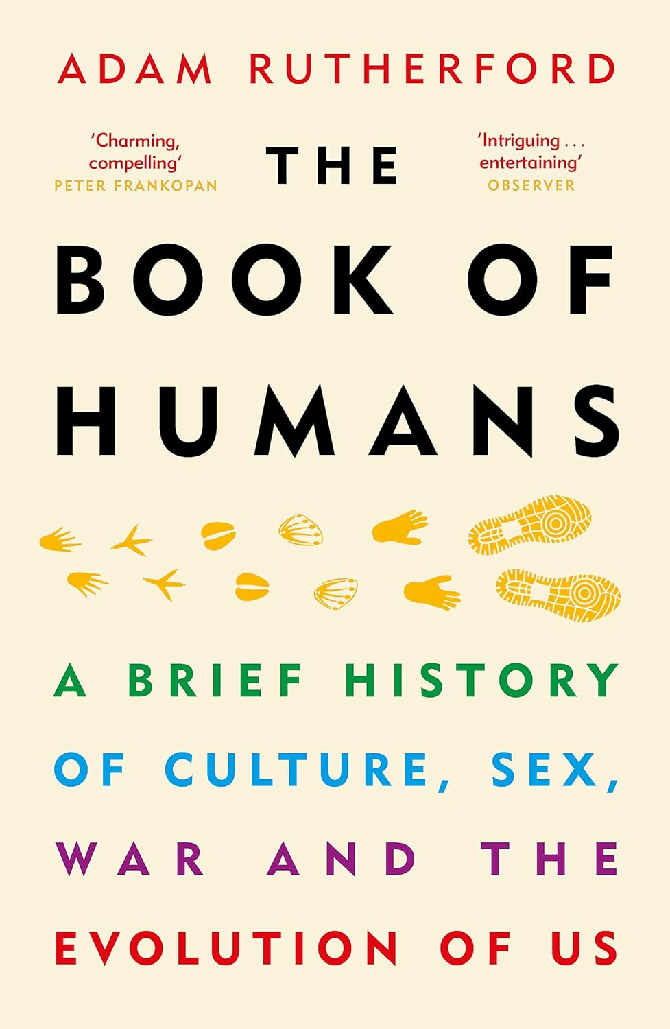 The Book of Humans: The Story of How We Became Us: A Brief History of Culture, Sex, War and the Evolution of Us