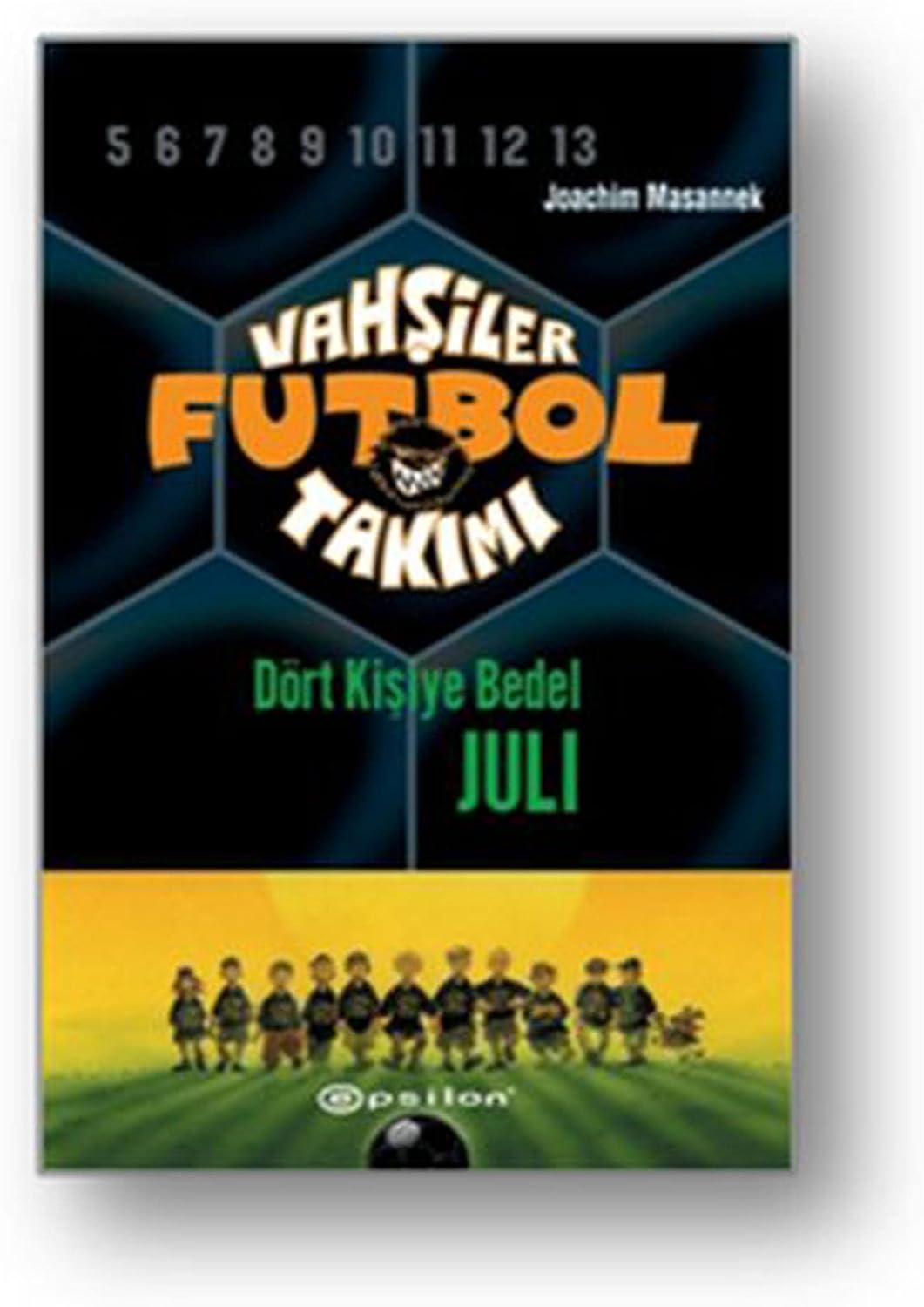 Vahşiler Futbol Takımı 4 - Dört Kişiye Bedel Juli (Ciltli)