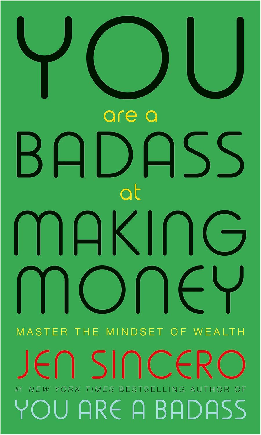 You Are a Badass at Making Money: Master the Mindset of Wealth: Learn how to save your money with one of the world's most exciting self help authors