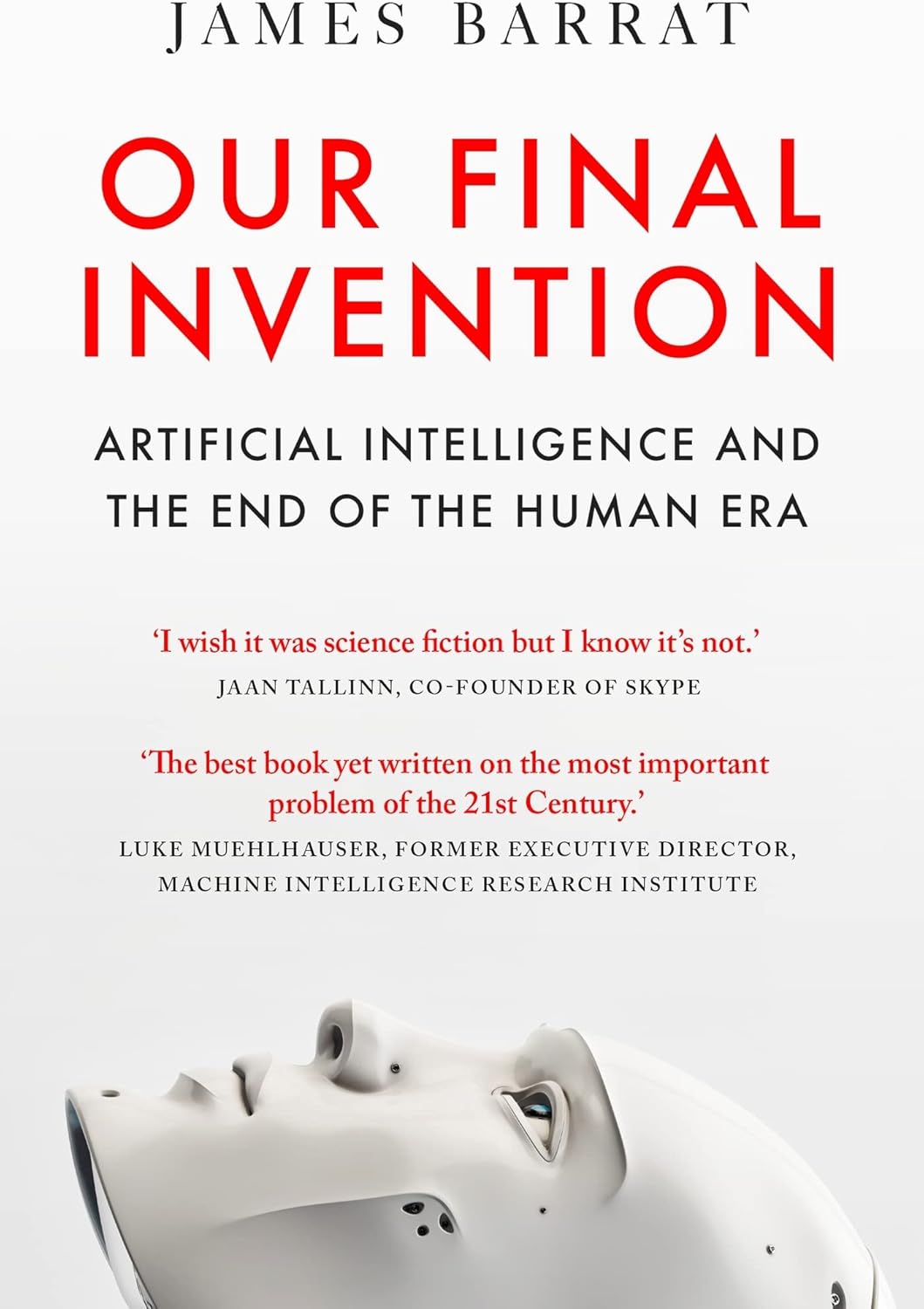 Our Final Invention: Artificial Intelligence and the End of the Human Era