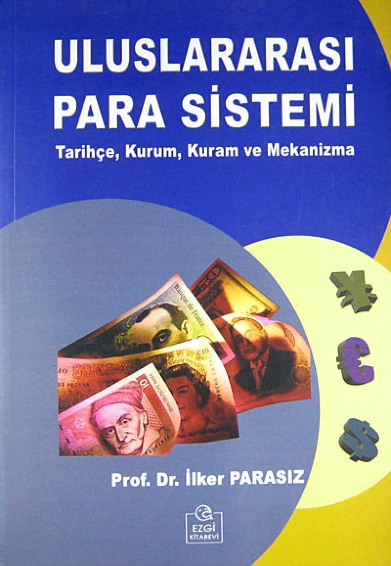 Uluslararası Para Sistemi: Tarihçe, Kurum, Kuram ve Mekanizma