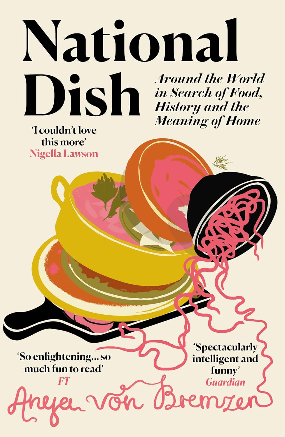 National Dish: Around the World in Search of Food, History and the Meaning of Home