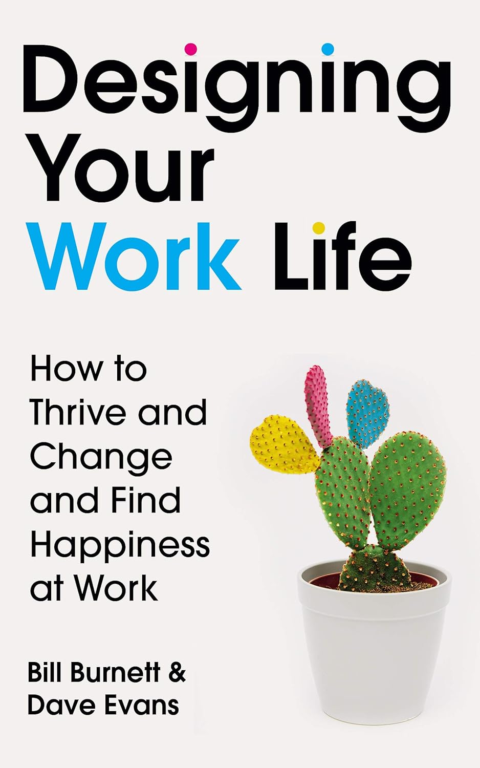 Designing Your Work Life: How to Thrive and Change and Find Happiness at Work: The #1 New York Times bestseller for building the perfect career