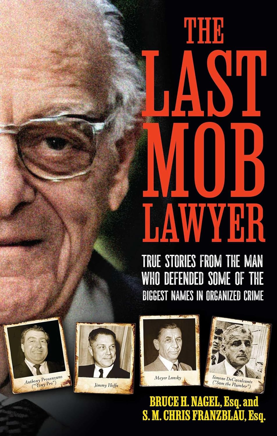 The Last Mob Lawyer: True Stories from the Man Who Defended Some of the Biggest Names in Organized Crime