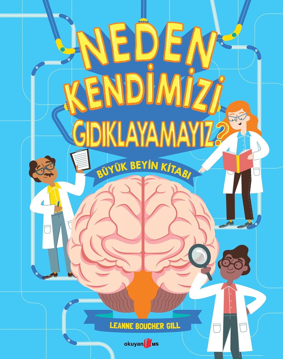 Neden Kendimizi Gıdıklayamayız ?: Büyük Beyin Kitabı