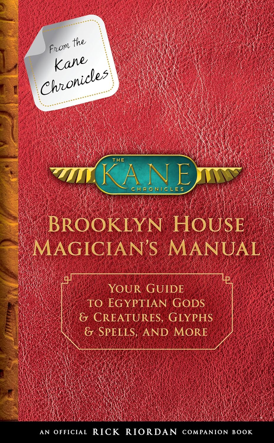 From the Kane Chronicles: Brooklyn House Magician's Manual-An Official Rick Riordan Companion Book: Your Guide to Egyptian Gods & Creatures, Glyphs & Spells, and More