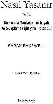 Nasıl Yaşanır ya da Bir Soruda Montaigne'in Hayatı: Ve Cevaplamak İçin Yirmi Teşebbüs
