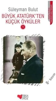 Büyük Atatürk'ten Küçük Öyküler 1