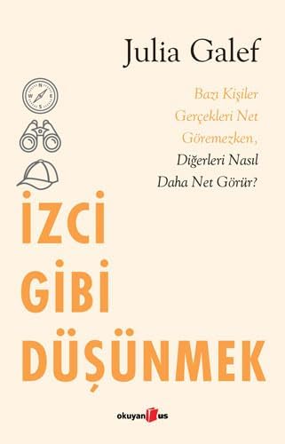 İzci Gibi Düşünmek: Bazı Kişiler Gerçekleri Net Göremezken,Diğerleri Nasıl Daha Net Görür?