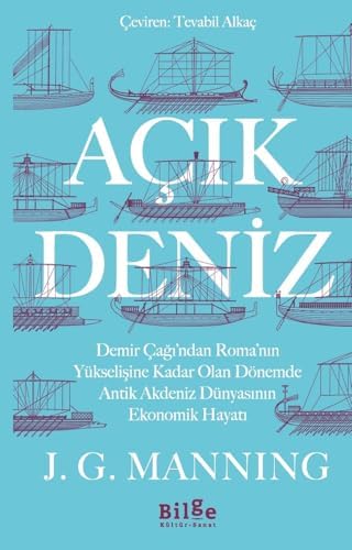 Açık Deniz: Demir Çağı'ndan Roma'nın Yükselişine Kadar Olan Dönemde Antik Akdeniz Dünyasının Ekonomik Hayatı: Demir Çağı'ndan Roma'nın ... Antik Akdeniz Dünyasının Ekonomik Hayatı