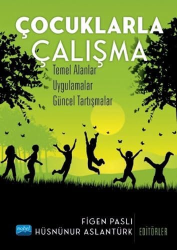 Çocuklarla Çalışma: Temel Alanlar, Uygulamalar, Güncel Tartışmalar