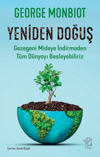 Yeniden Doğuş: Gezegeni Mideye İndirmeden Tüm Dünyayı Besleyebiliriz