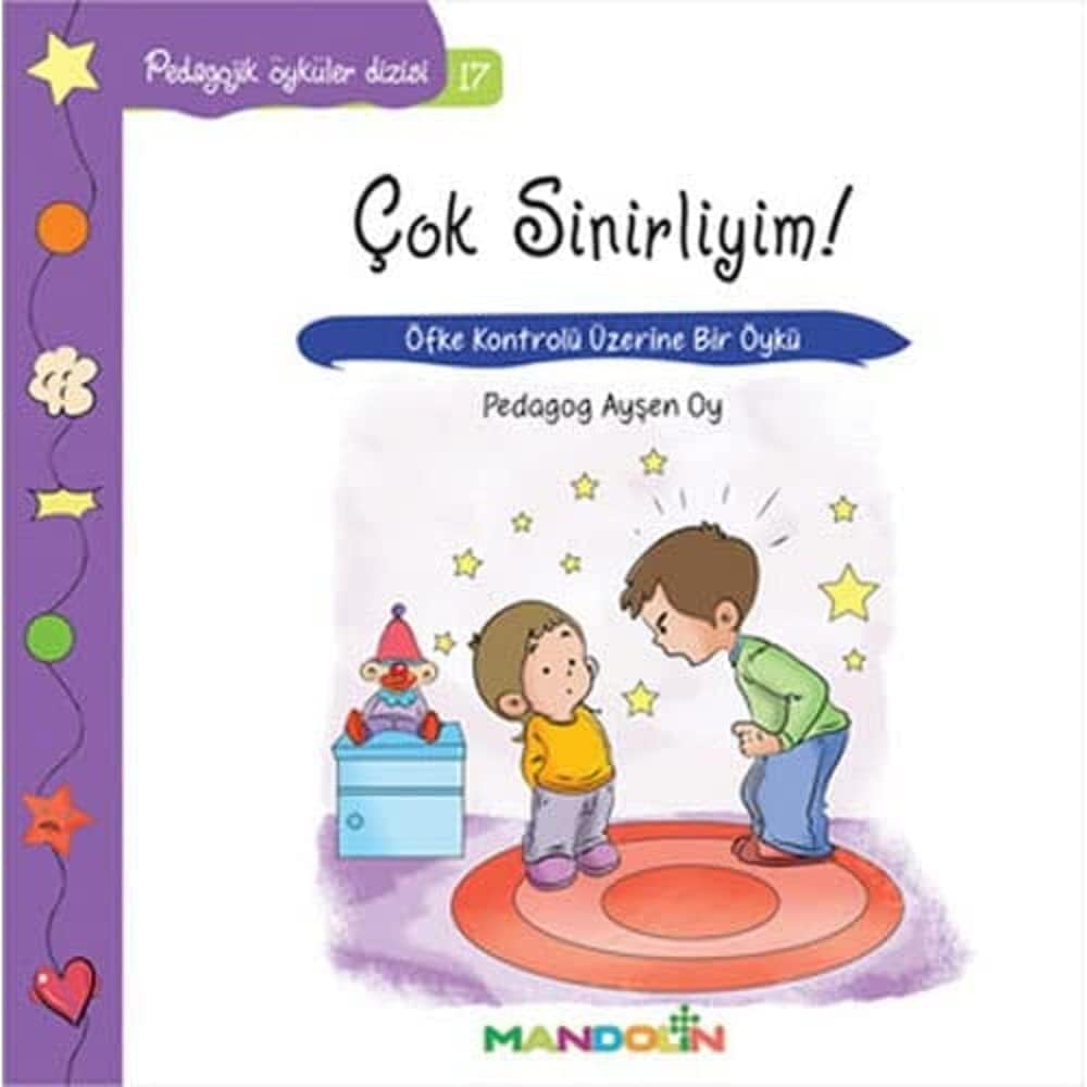 Pedagojik Öyküler 17 - Çok Sinirliyim!: Öfke Kontrolü Üzerine Bir Öykü