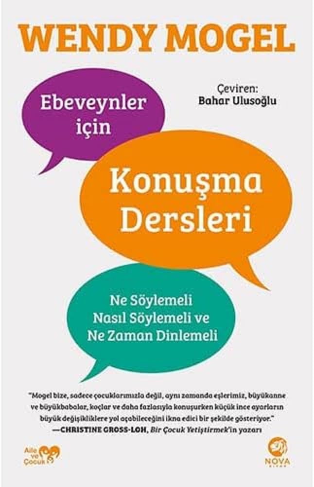 Ebeveynler için Konuşma Dersleri: Ne Söylemeli Nasıl Söylemeli ve Ne Zaman Dinlemeli