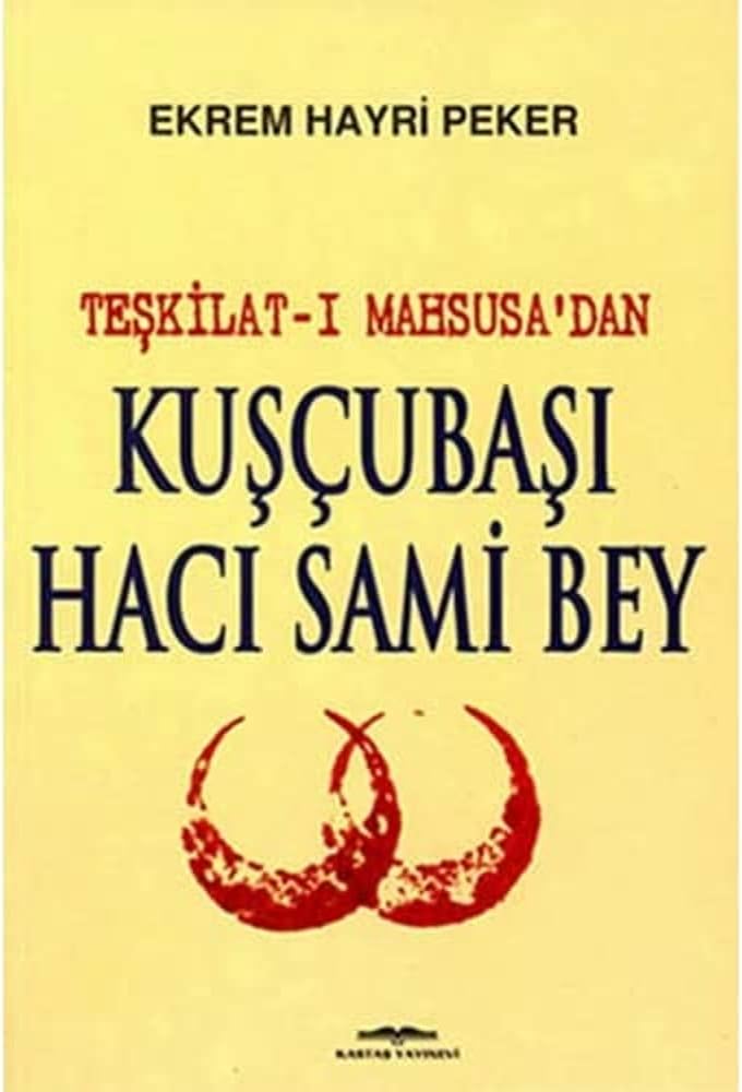 Teşkilat-ı Mahsusa’dan Kuşçubaşı Hacı Sami Bey