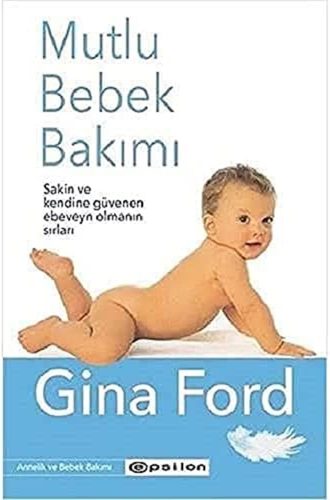 Mutlu Bebek Bakımı: Sakin ve Kendine Güvenen Ebeveyn Olmanın Sırları