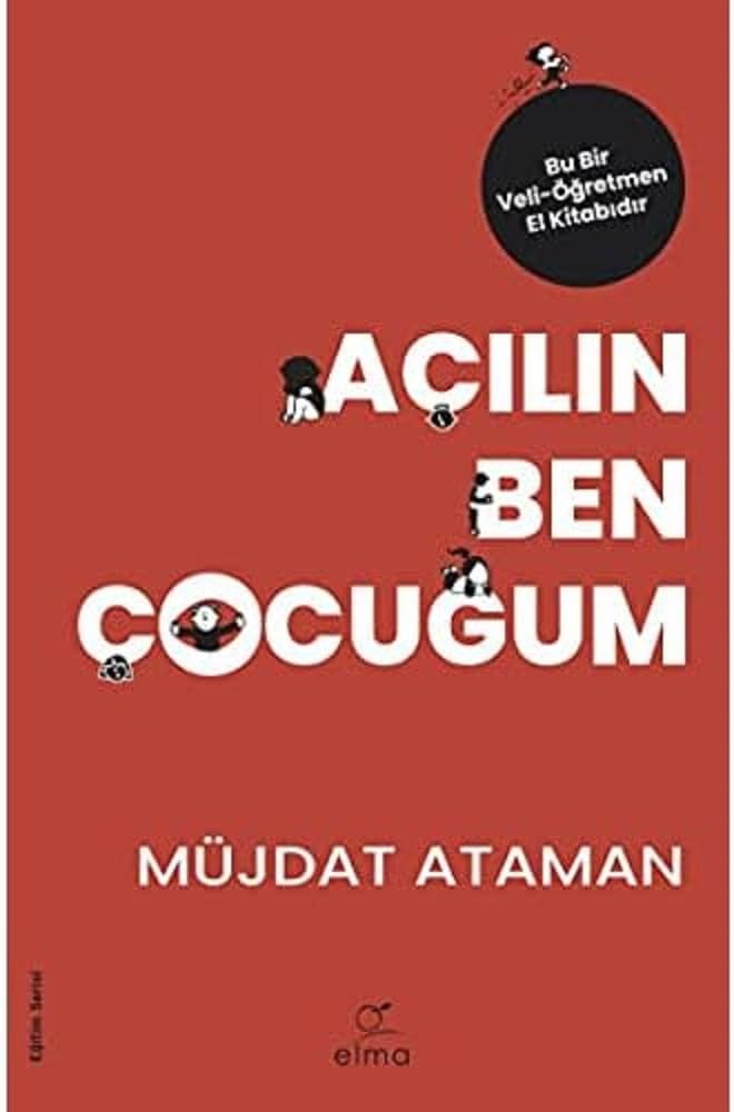 Açılın Ben Çocuğum: Bu Bir Veli-Öğretmen El Kitabıdır.