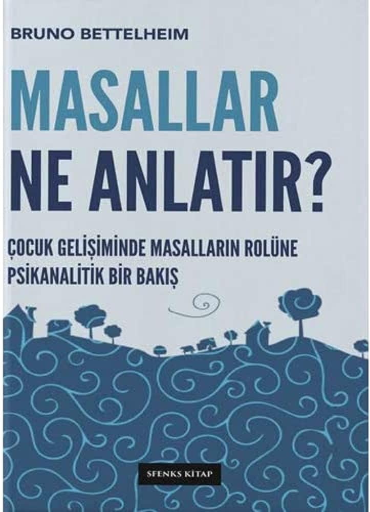 Masallar Ne Anlatır?: Çocuk Gelişiminde Masalların Rolüne Psikanalitik Bir Bakış