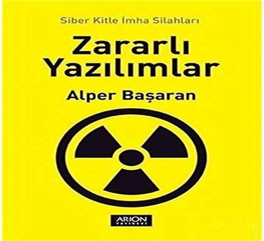Zararlı Yazılımlar: Siber Kitle İmha Silahları