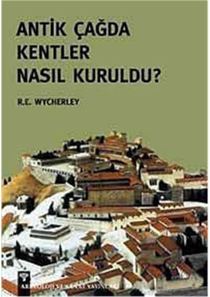Antik Çağda Kentler Nasıl Kuruldu?