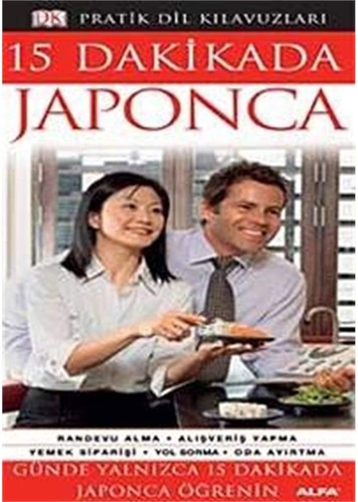 15 Dakikada Japonca: Pratik Dil Kılavuzları Günde yalnızca 15 dakikada Japonca öğrenin