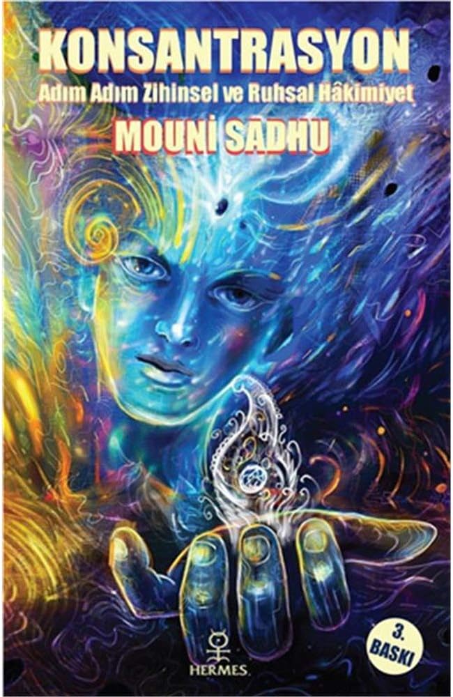 Konsantrasyon: Adım Adım Mutlak Zihinsel ve Ruhsal Hakimiyet