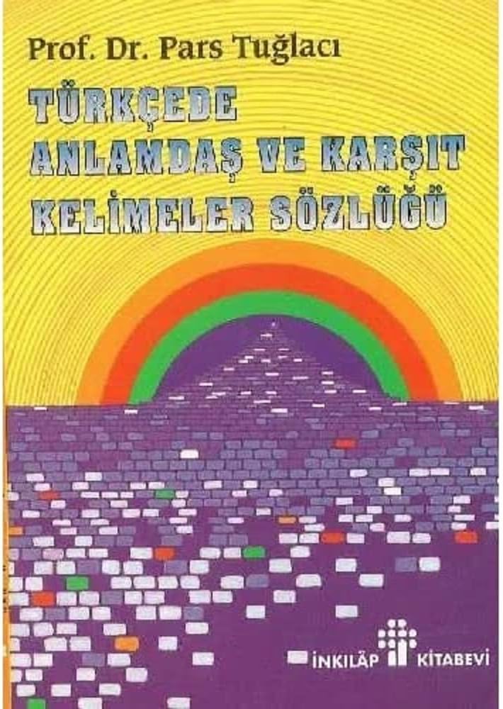 Türkçede Anlamdaş ve Karşıt Kelimeler Sözlüğü