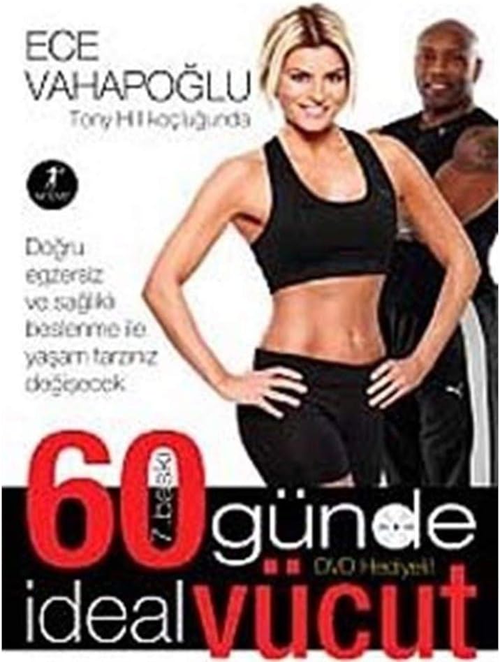 60 Günde İdeal Vücut (Kuşe): Tony Hill Koçluğunda Doğru egzersiz ve sağlıklı beslenme ile yaşam tarzınız değişecek