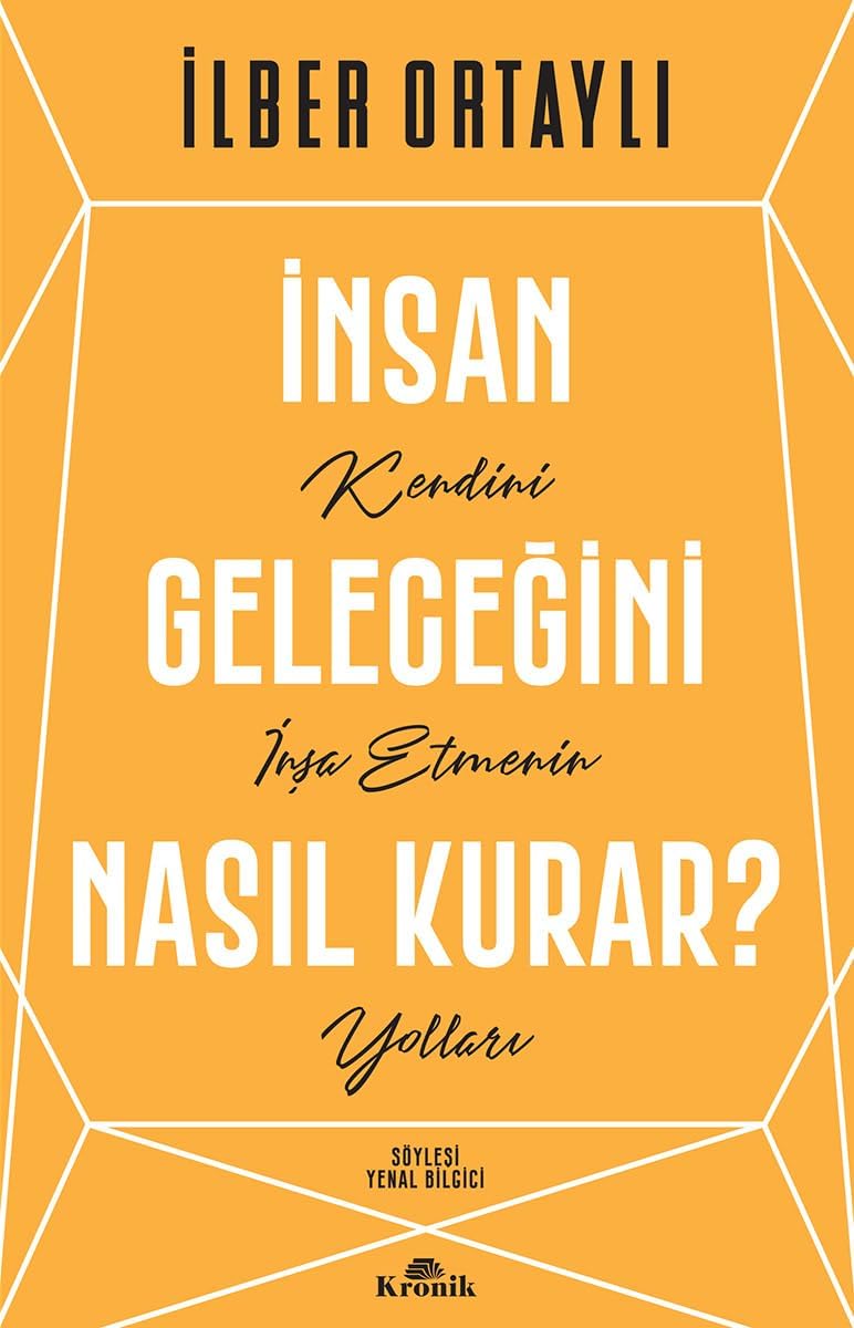 İnsan Geleceğini Nasıl Kurar?: Kendini İnşa Etmenin Yolları