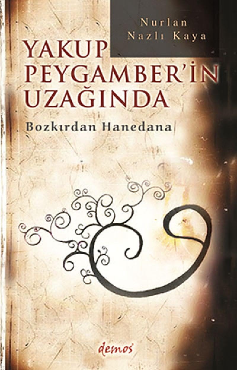 Yakup Peygamber'in Uzağında: Bozkırdan Hanedana