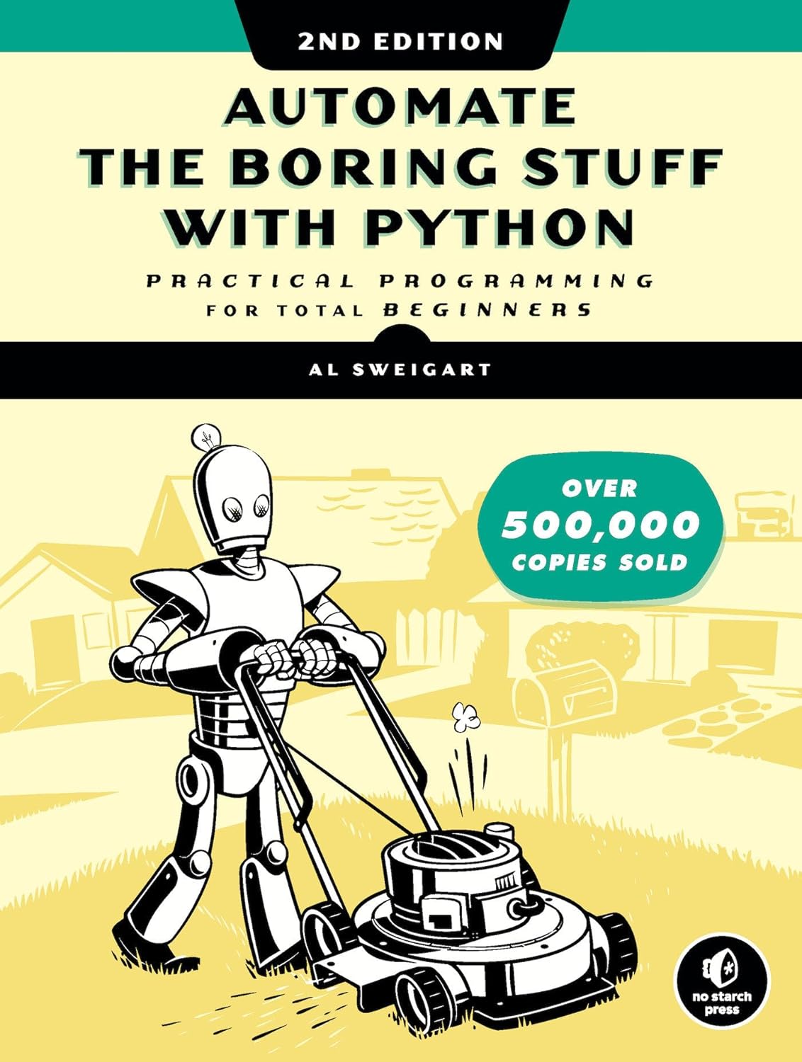 Automate The Boring Stuff With Python, 2nd Edition: Practical Programming for Total Beginners