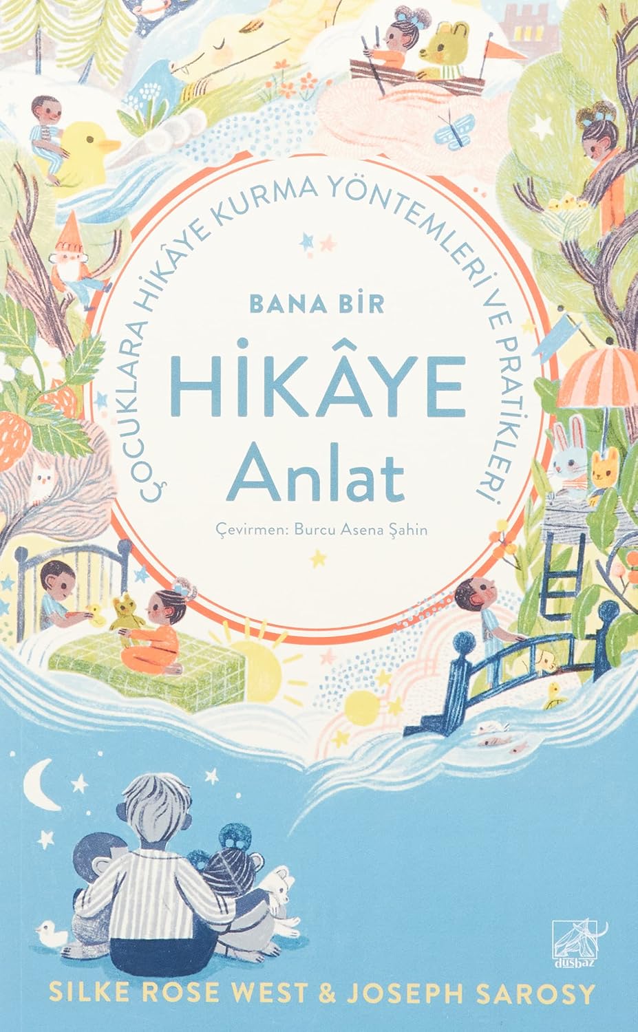 Bana Bir Hikaye Anlat - Çocuklara Hikaye Kurma Yöntemleri ve Pratikleri