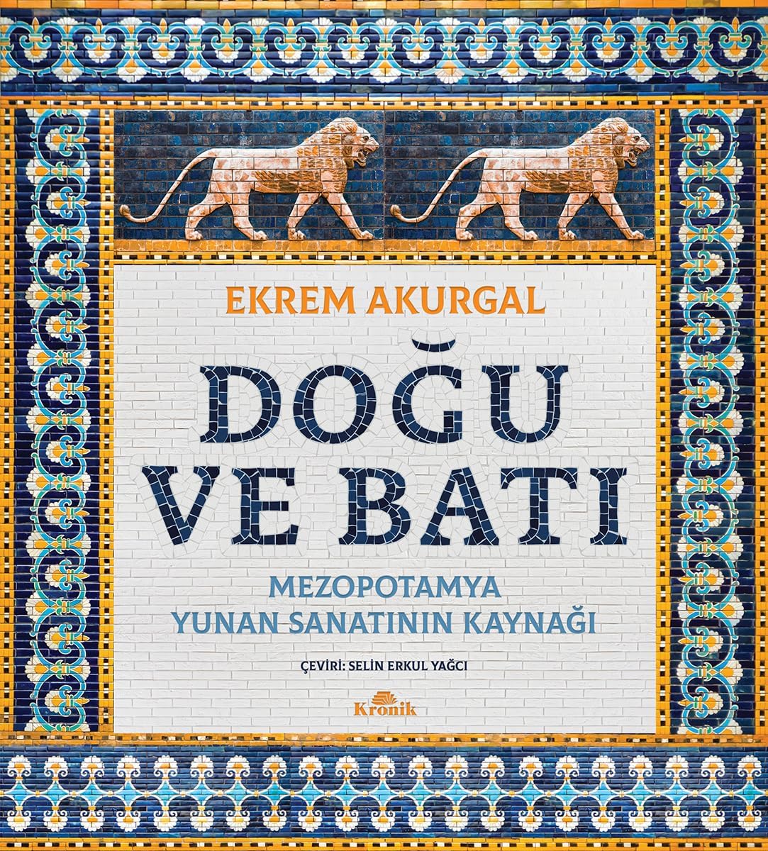 Doğu ve Batı (Ciltli): Mezopotamya - Yunan Sanatının Kaynağı